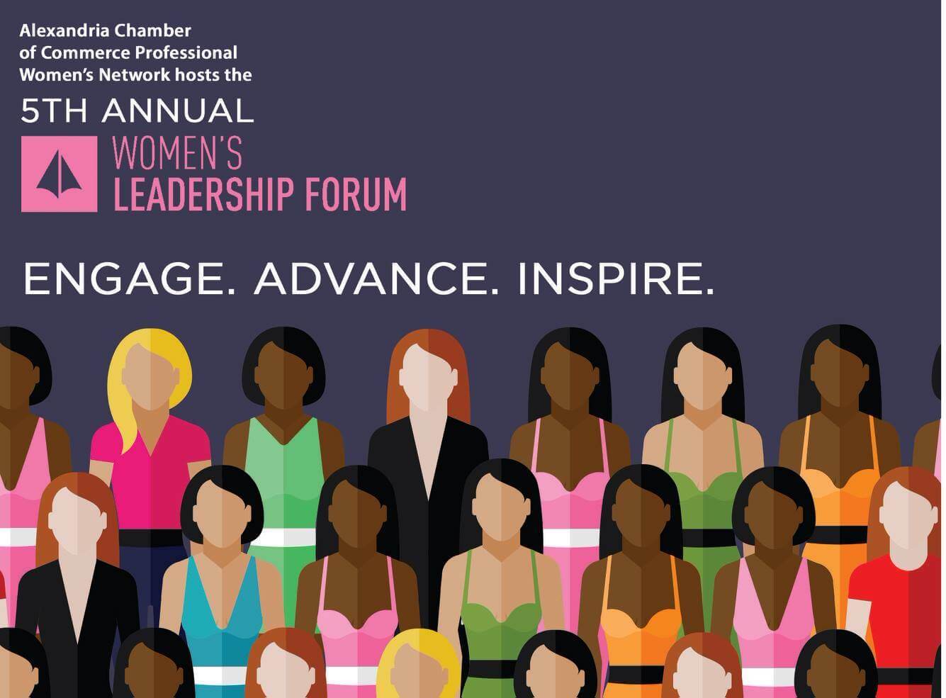 Alexandria Chamber of Commerce Professional Women's Network hosts the 5th annual women's leadership forum Engage. Advance. Inspire above a graphic of several illustrated women
